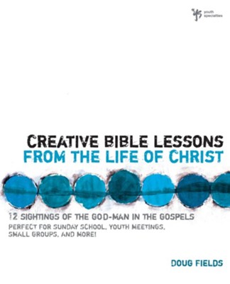 Creative Bible Lessons from the Life of Christ: 12 Ready-to-Use Bible Lessons for Your Youth Group - eBook  -     By: Doug Fields
