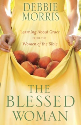 The Blessed Woman: Learning About Grace from the Women of the Bible - eBook  -     By: Debbie Morris
