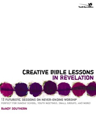 Creative Bible Lessons in Revelation: 12 Futuristic Sessions on Never-Ending Worship - eBook  -     By: Randy Southern
