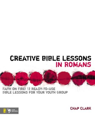 Creative Bible Lessons in Romans: Faith in Fire! - eBook  -     By: Chap Clark
