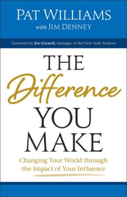 Difference You Make, The: Changing Your World through the Impact of Your Influence - eBook  -     By: Pat Williams, Jim Denney
