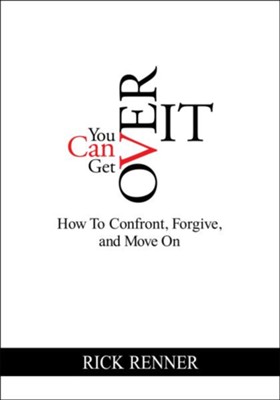 You Can Get Over It: How To Confront, Forgive, and Move On - eBook  -     By: Rick Renner
