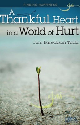 A Thankful Heart in a World of Hurt, Pamphlet   -     By: Joni Eareckson Tada
