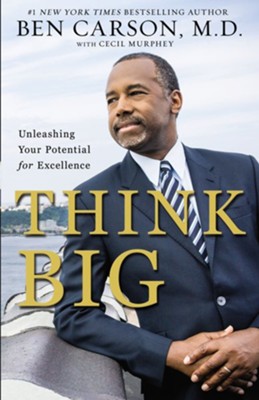 Think Big: Unleashing Your Potential for Excellence - eBook  -     By: Ben Carson M.D., Cecil Murphey
