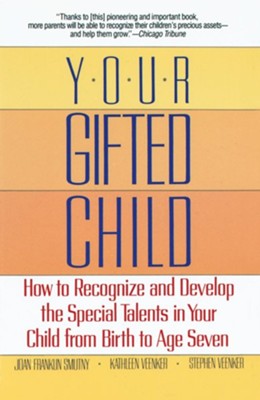 Your Gifted Child: How to Recognize Your Child's Talents   -     By: Joan Franklin Smutny, Stephen Veenker, Kathleen Veenker

