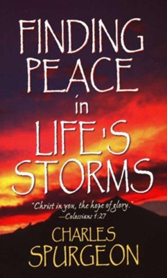 Finding Peace In Life's Storms   -     By: Charles H. Spurgeon
