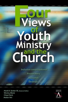 Four Views of Youth Ministry and the Church - eBook  -     By: Mark Senter III, Wesley Black, Chap Clark, Malan Nel
