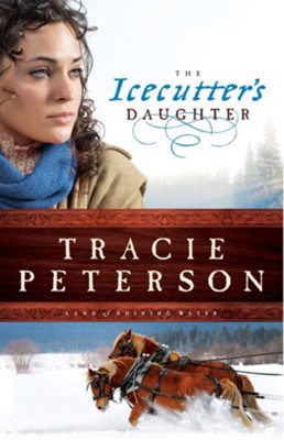 Icecutter's Daughter, The Land of Shining Water Series #1 -eBook   -     By: Tracie Peterson
