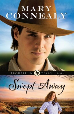 Swept Away, Trouble in Texas Series #1 -eBook   -     By: Mary Connealy
