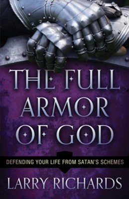 Full Armor of God, The: Defending Your Life From Satan's Schemes - eBook  -     By: Larry Richards

