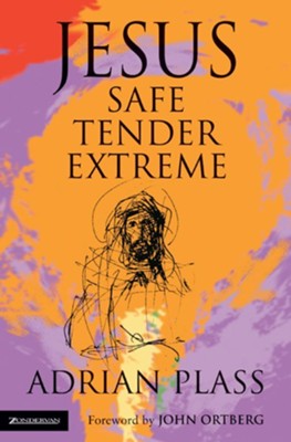 Jesus - Safe, Tender, Extreme - eBook  -     By: Adrian Plass
