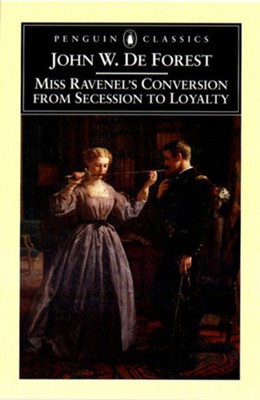 Miss Ravenel's Conversion from Secession to Loyalty   -     By: John De Forest
