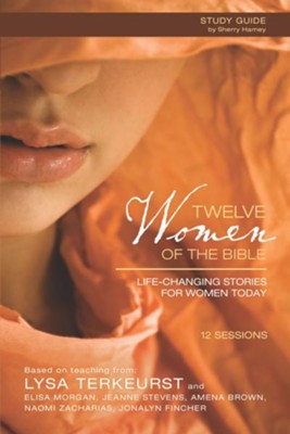 Twelve Women of the Bible Study Guide: Life-Changing Stories for Women Today - eBook  -     By: Lysa TerKeurst, Elisa Morgan, Amena Brown
