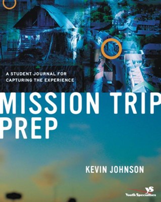 Mission Trip Prep Kit Leader's Guide - eBook  -     By: Kevin Johnson
