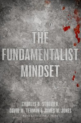 The Fundamentalist Mindset: Psychological Perspectives on Religion, Violence, and History  -     Edited By: Charles B. Strozier, James W. Jones, David M. Terman
    By: Charles B. Strozier, editor, James W. Jones, editor & David M. Terman, editor
