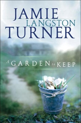 Garden to Keep, A - eBook  -     By: Jamie Langston Turner
