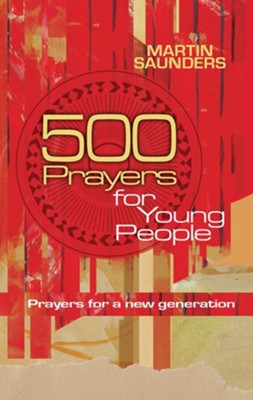 500 Prayers for Young People: Prayers for a new generation - eBook  -     By: Martin Saunders
