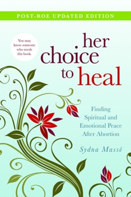 Her Choice to Heal: Finding Spiritual and Emotional Peace After Abortion - eBook  -     By: Sydna Masse
