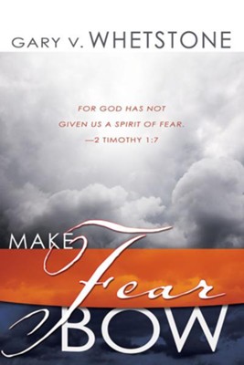 Make Fear Bow - eBook  -     By: Gary Whetstone
