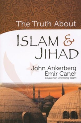 Truth About Islam and Jihad, The - eBook  -     By: John Ankerberg, Emir Caner

