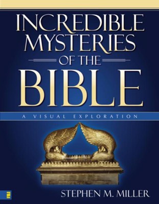 Incredible Mysteries of the Bible: A Visual Exploration - eBook  -     By: Stephen Miller
