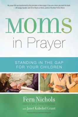 Moms in Prayer: Standing in the Gap for Your Children - eBook  -     By: Fern Nichols, Janet Kobobel Grant
