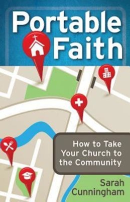 Portable Faith: How to Take Your Church to the Community - eBook  -     By: Sarah Cunningham
