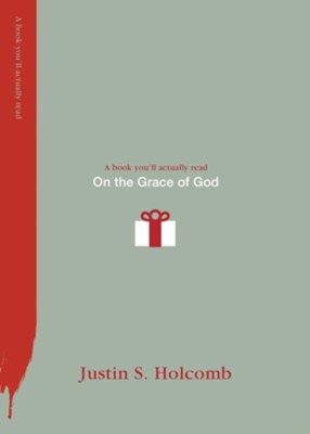 On the Grace of God - eBook  -     By: Justin S. Holcomb
