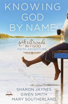 Knowing God by Name: A Girlfriends in God Faith Adventure - eBook  -     By: Sharon Jaynes
