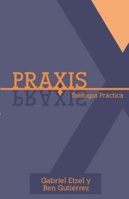 Praxis - eBook  -     By: Ben Gutierrez, Gabriel Etzel
