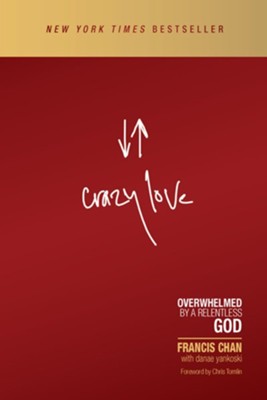 Crazy Love: Overwhelmed by a Relentless God / New edition - eBook  -     By: Francis Chan

