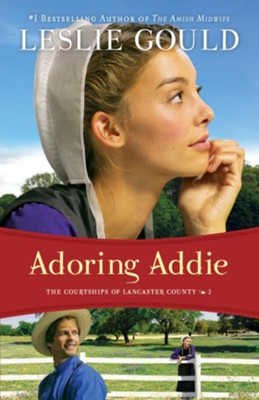 Adoring Addie (The Courtships of Lancaster County Book #2) - eBook  -     By: Leslie Gould
