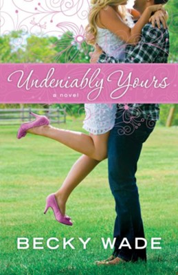 Undeniably Yours, Porter Family Series #1 -eBook   -     By: Becky Wade
