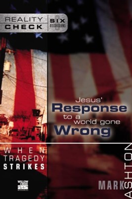 When Tragedy Strikes: Jesus' Response to a World Gone Wrong - eBook  -     By: Mark Ashton
