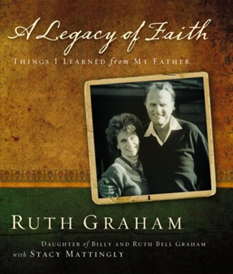 A Legacy of Faith: Things I Learned from My Father - eBook  -     By: Ruth Graham
