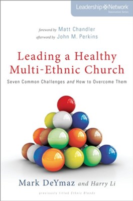 Leading a Healthy Multi-Ethnic Church: Seven Common Challenges and How to Overcome Them - eBook  -     By: Mark DeYmaz, Harry Li
