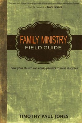 Family Ministry Field Guide: how your church can equip parents to raise disciples - eBook  -     By: Timothy Pau Jones
