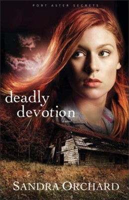 Deadly Devotion, Port Aster Secrets Series #1 -eBook   -     By: Sandra Orchard
