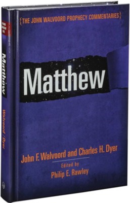 Matthew: The John Walvoord Prophecy Commentaries  -     Edited By: Charles Dyer, Philip E. Rawley
    By: Charles H. Dyer & Philip E. Rawley, eds.
