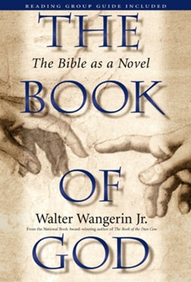 The Book of God: The Bible as a Novel - eBook  -     By: Walter Wangerin Jr.
