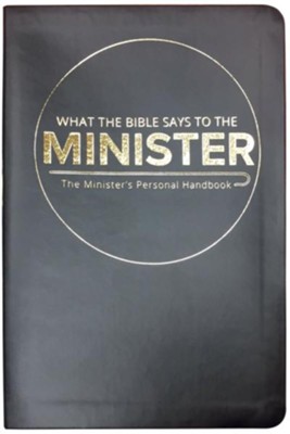 What the Bible Says to the Minister: The Minister's Personal Handbook (Imitation Leather)  - 