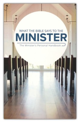 What the Bible Says to the Minister: The   Minister's Personal Handbook (Softcover)  - 