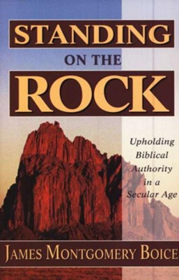 Standing on the Rock   -     By: James Montgomery Boice
