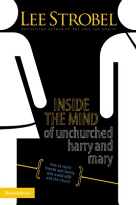 Inside the Mind of Unchurched Harry and Mary: How to Reach Friends and Family Who Avoid God and the Church - eBook  -     By: Lee Strobel
