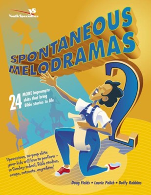 Spontaneous Melodramas 2: 24 More Impromptu Skits That Bring Bible Stories to Life - eBook  -     By: Doug Fields, Laurie Polich, Duffy Robbins
