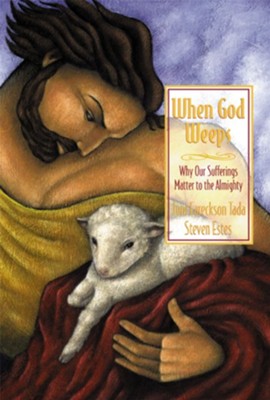 When God Weeps: Why Our Sufferings Matter to the Almighty - eBook  -     By: Joni Eareckson Tada, Steve Estes
