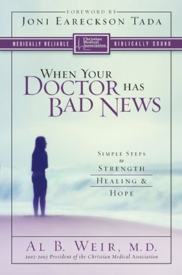 When Your Doctor Has Bad News: Simple Steps to Strength, Healing, and Hope - eBook  -     By: Alva Weir
