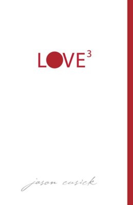 Love3 - eBook  -     By: Jason Cusick
