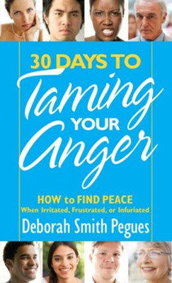 30 Days to Taming Your Anger: How to Find Peace When Irritated, Frustrated, or Infuriated - eBook  -     By: Deborah Smith Pegues
