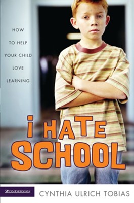 I Hate School: How to Help Your Child Love Learning - eBook  -     By: Cynthia Ulrich Tobias
